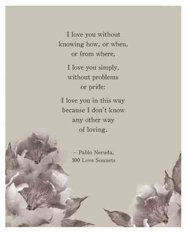 a quote with flowers on it that says i love you without knowing how, or where