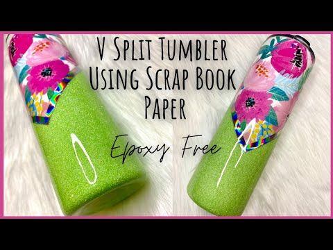 the v - split tumbler using scrap book paper