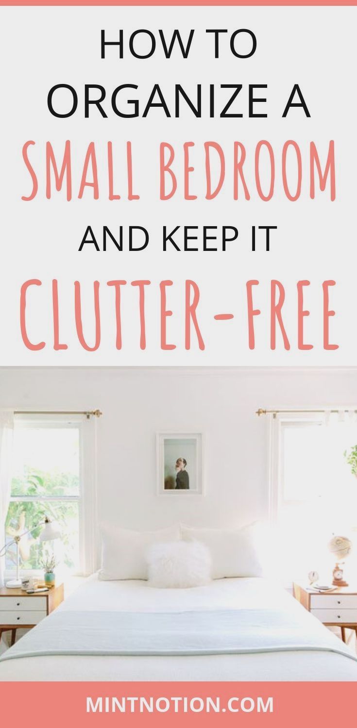 a bedroom with the text how to organize a small bedroom and keep it clutter - free