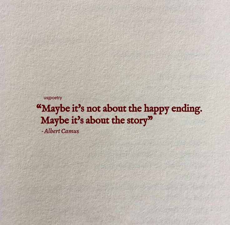 a piece of paper with a quote about maybe it's not about the happy ending, maybe it's about the story