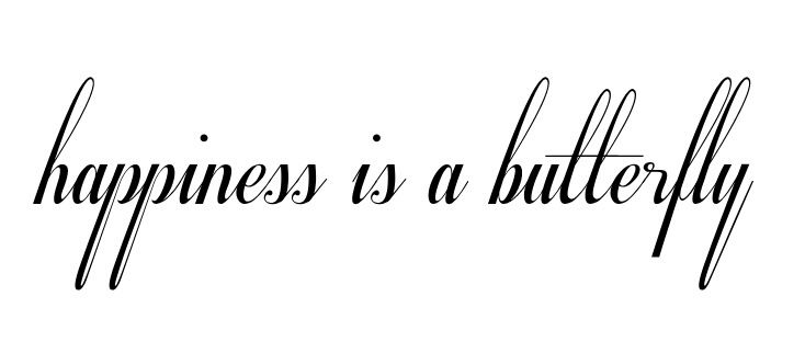 the words happiness is a butterfly written in cursive writing on a white background