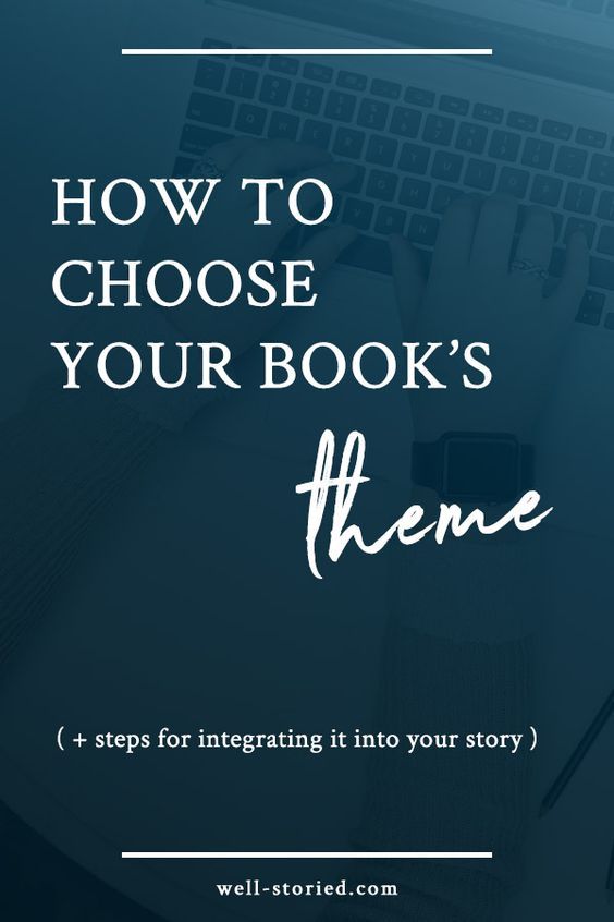 a laptop with the text how to choose your book's theme and steps for engaging into your story