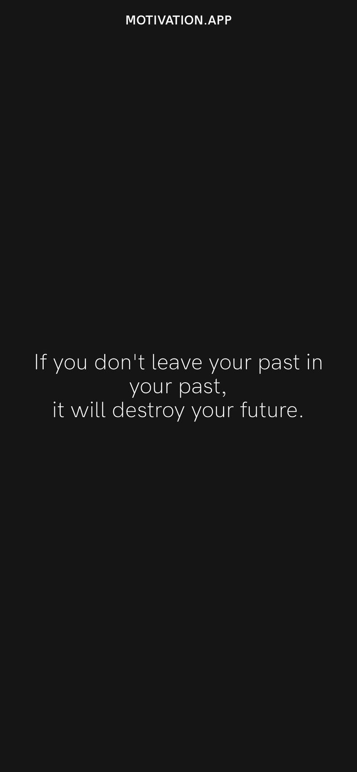 a black and white photo with the quote if you don't leave your past in time, it will destroy your future