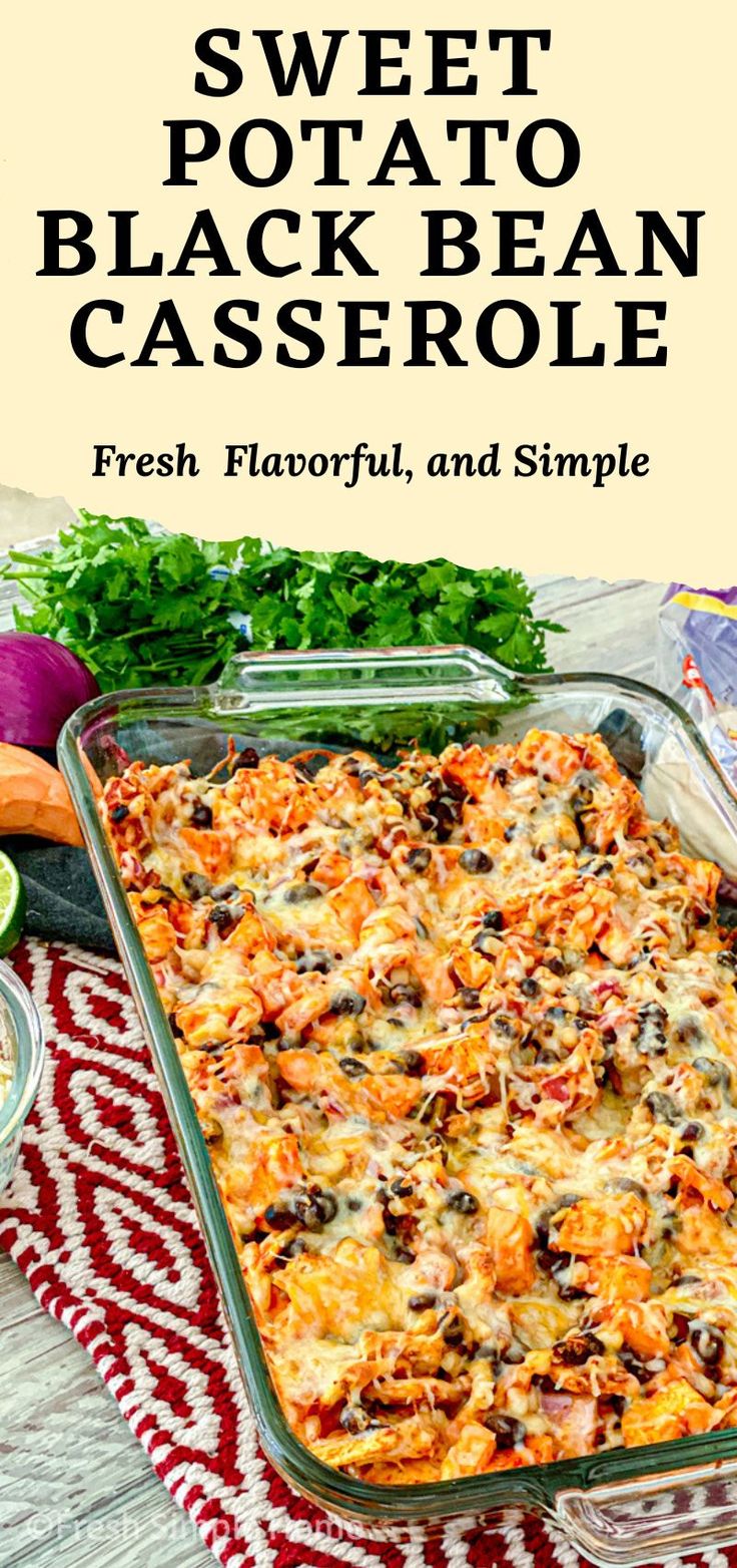 sweet potato black bean casserole with fresh flavor, and simple ingredients on the side