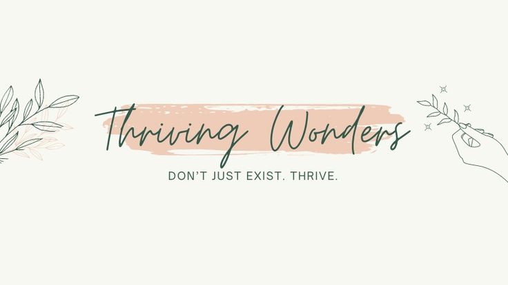 Thriving Wonders | Personal Growth | Mental Health | Self Care