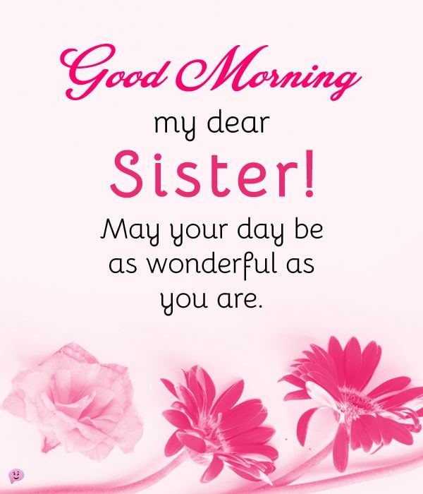 a pink card with flowers and the words good morning my dear sister may your day be as wonderful as you are