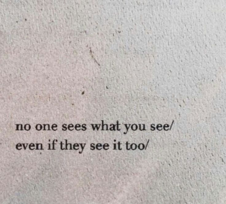 a piece of paper with the words, no one sees what you see even if they see it too