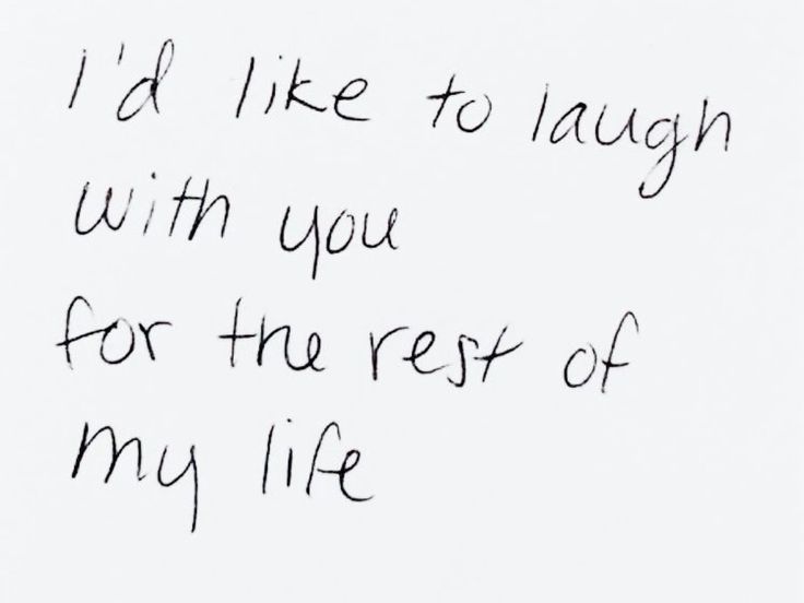 a piece of paper with writing on it that says i'd like to laugh with you for the rest of my life