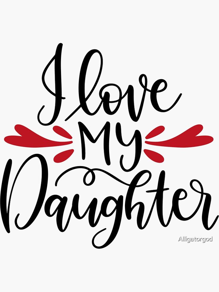 the words i love my daughter are black and red