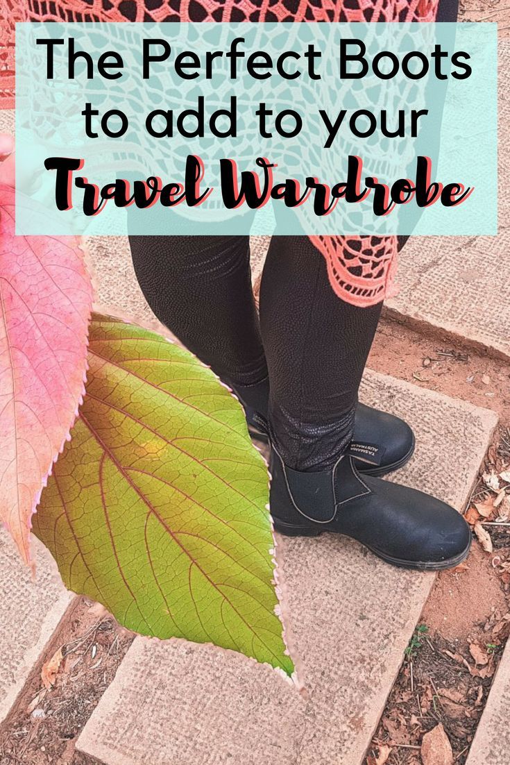 the perfect boots to add to your travel wardrobe with text overlay that reads, the perfect boots to add to your travel wardrobe