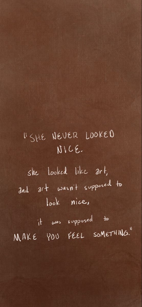 a piece of paper with writing on it that says i she never looked nice, she looked like art