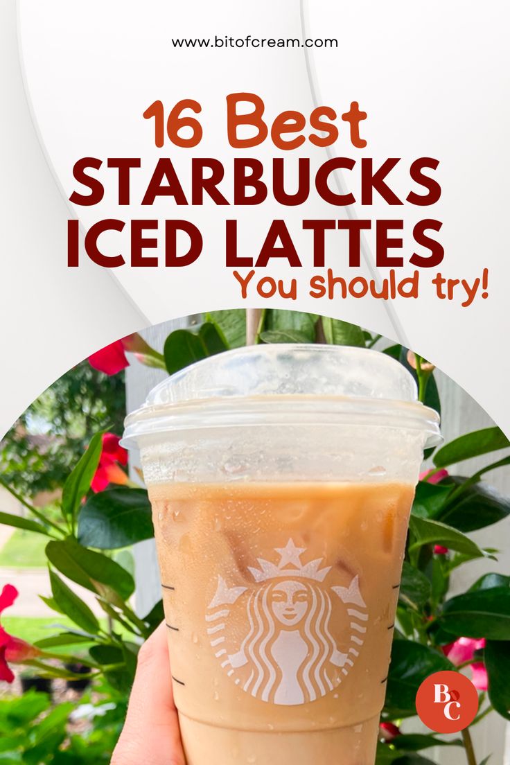 starbucks iced latte with the text 16 best starbucks iced lattes you should try