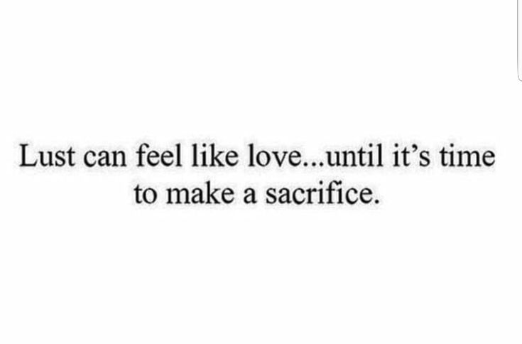 a quote that reads, just can feel like love until it's time to make a