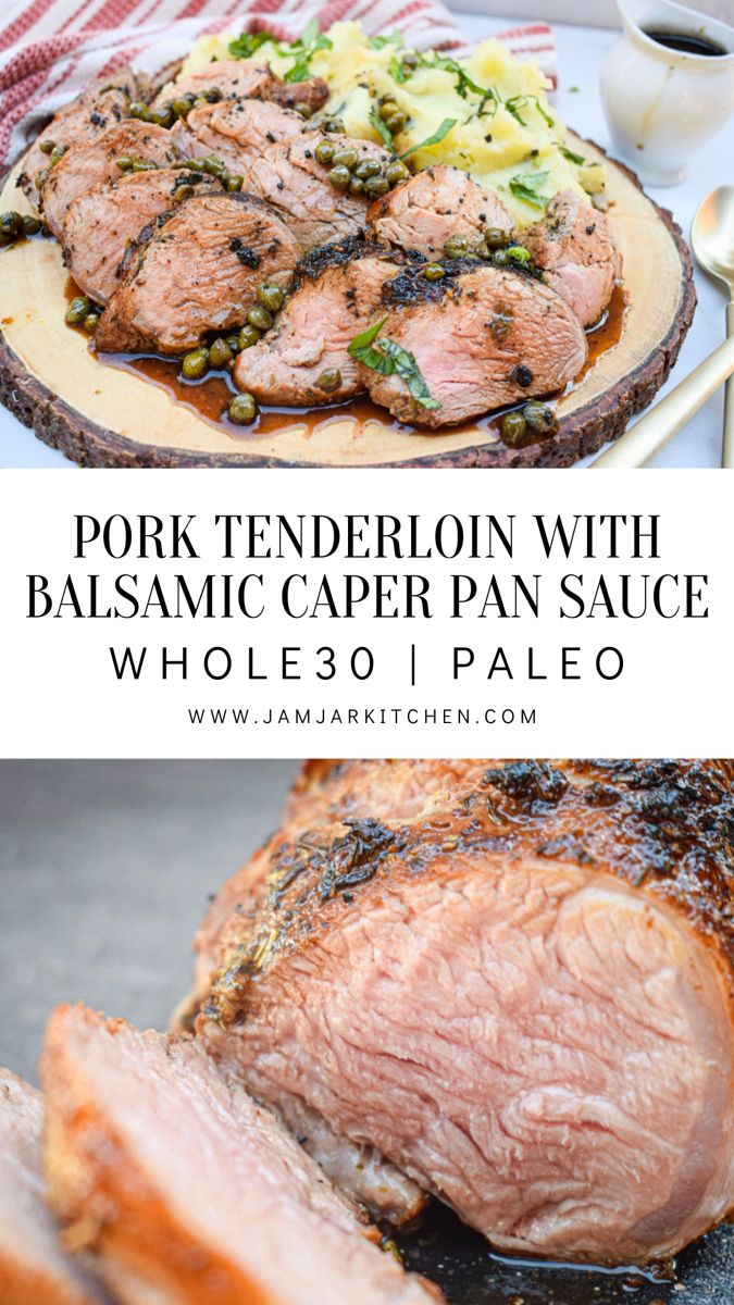 pork tenderion with balsamic caper pan sauce whole 30 / paleo