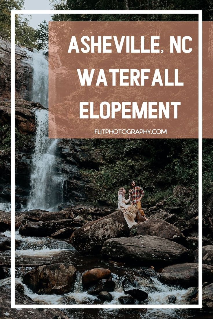 a couple sitting on rocks in front of a waterfall with text overlay that reads, ashville, nc waterfall elopement