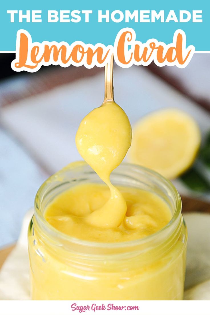 the best homemade lemon curd is in a jar with a spoon full of liquid