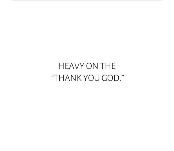 a white background with the words heavy on the thank you god