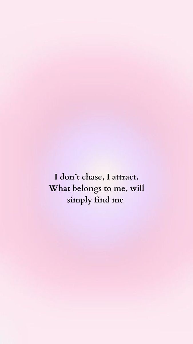 a pink background with the words i don't chase, i attract what belongs to me, will simply find me