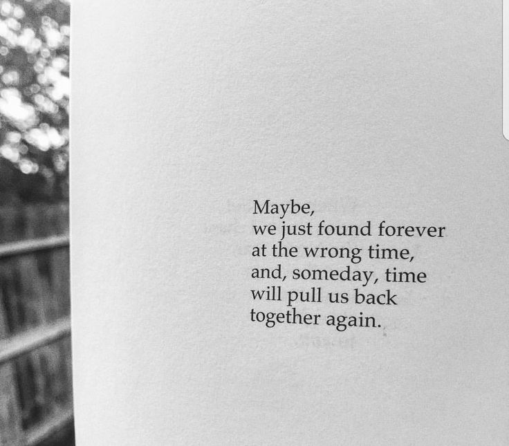 an open book with the words maybe we just found forever at the wrong time and, somebody, time will pull us back together again