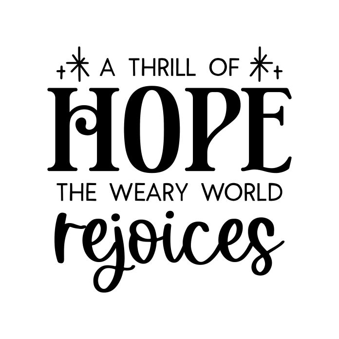 a black and white quote with the words hope, the weary world rejoces