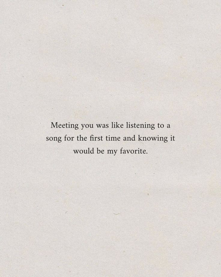 a piece of paper with the words meeting you was like listening to a song for the first time and known it would be my favorite