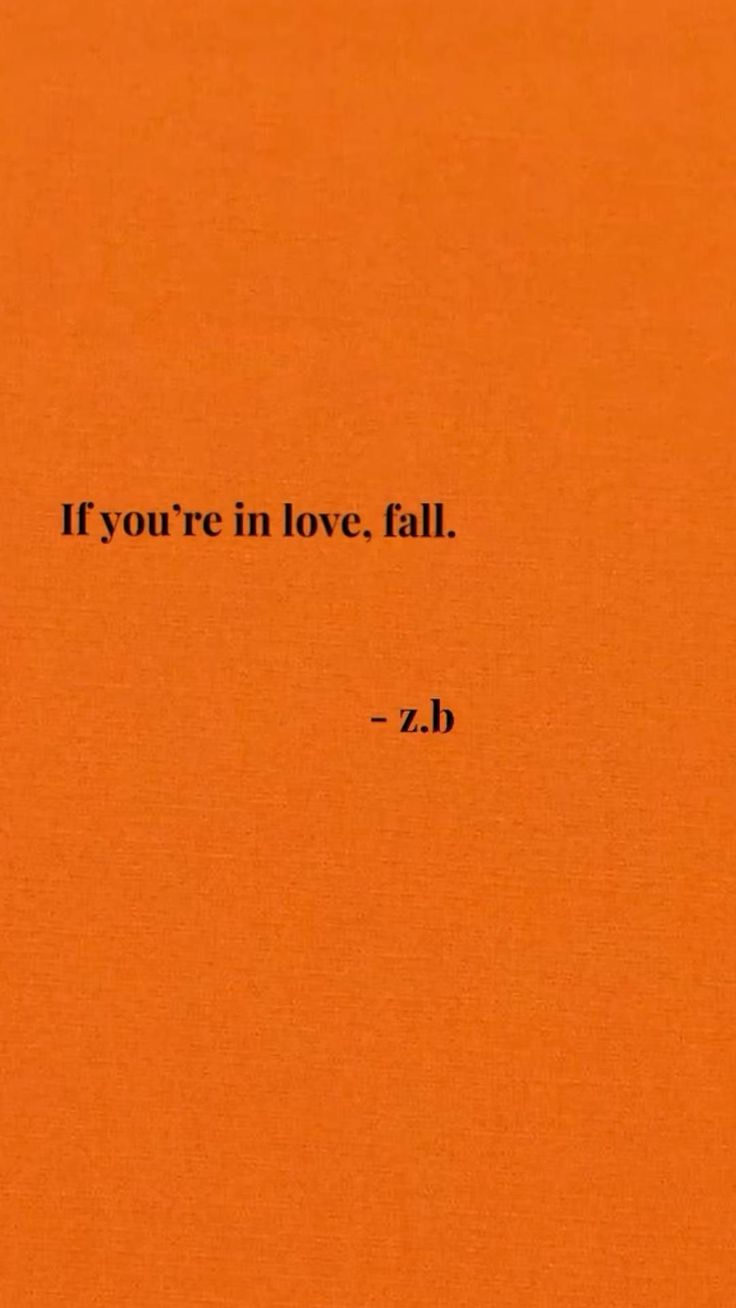 an orange background with the words if you're in love, fall z b