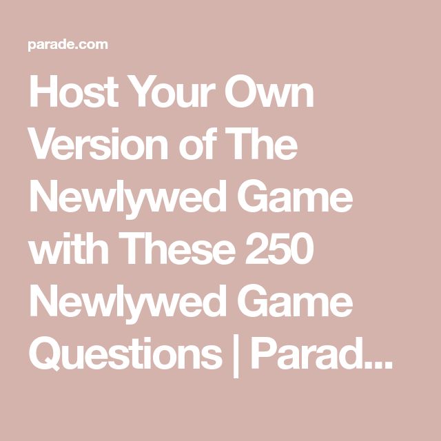 the text reads host your own version of the newlywed game with these 250 newlywed game questions