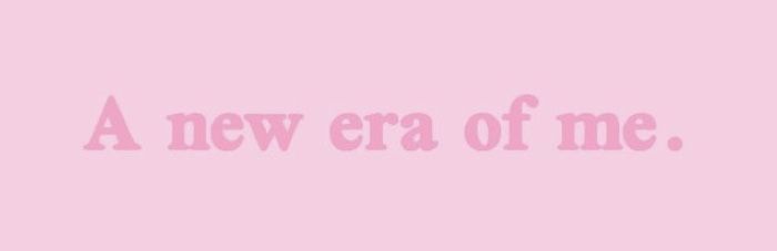 a pink background with the words a new era of me