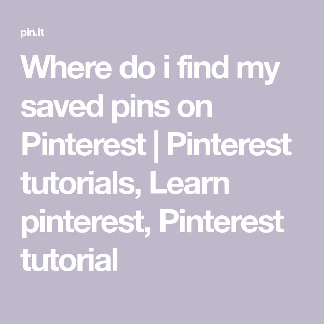 the words where do i find my saved pins on pinterest? learn pinterest, pinterest