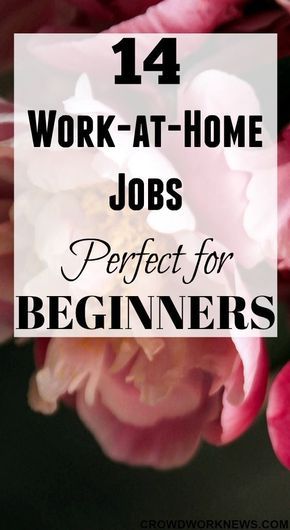 pink flowers with the words work at home jobs perfect for beginners