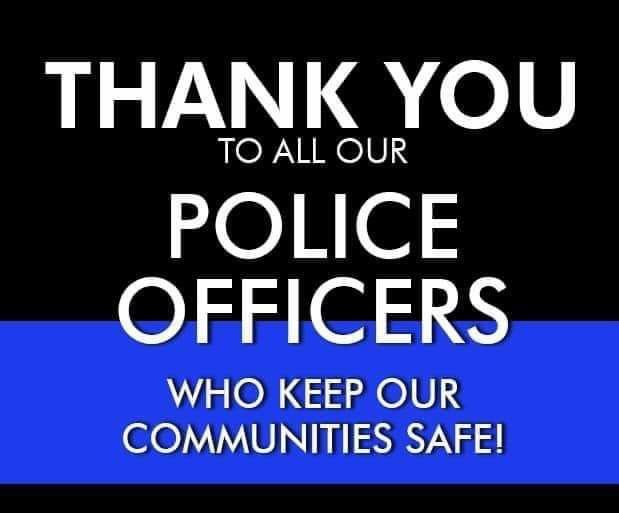 thank you to all our police officers who keep our communities safe