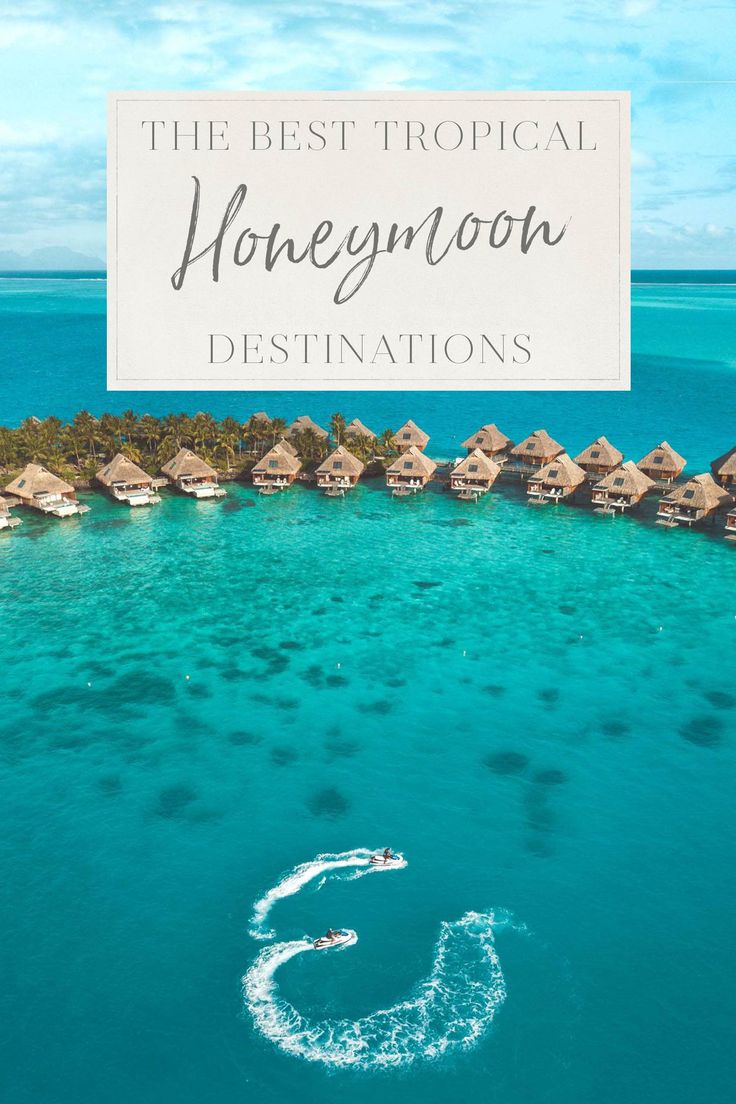 the best tropical honeymoon destinations in the world