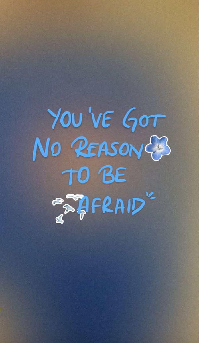 a sign that says you've got no reason to be afraid