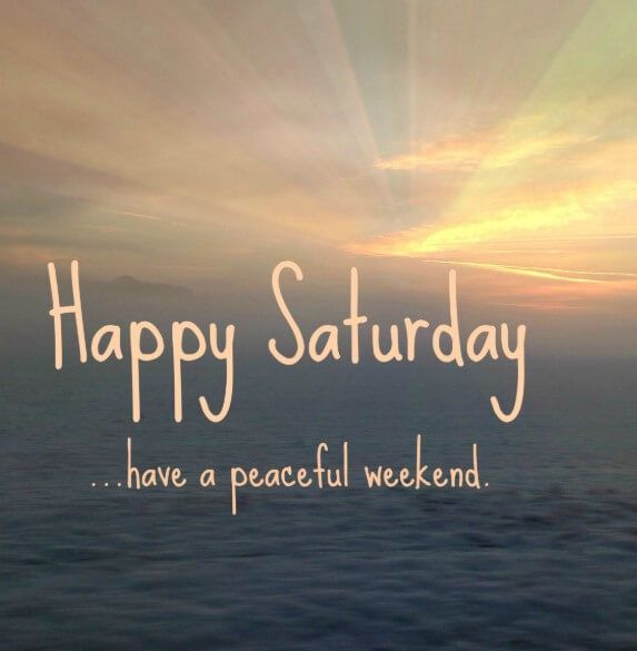 the words happy saturday have a peaceful weekend are in front of an image of water