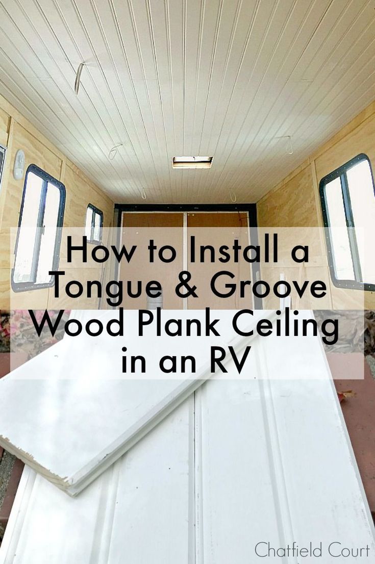 the inside of a house with text overlaying how to install tongue & grovee wood plank ceiling in an rv