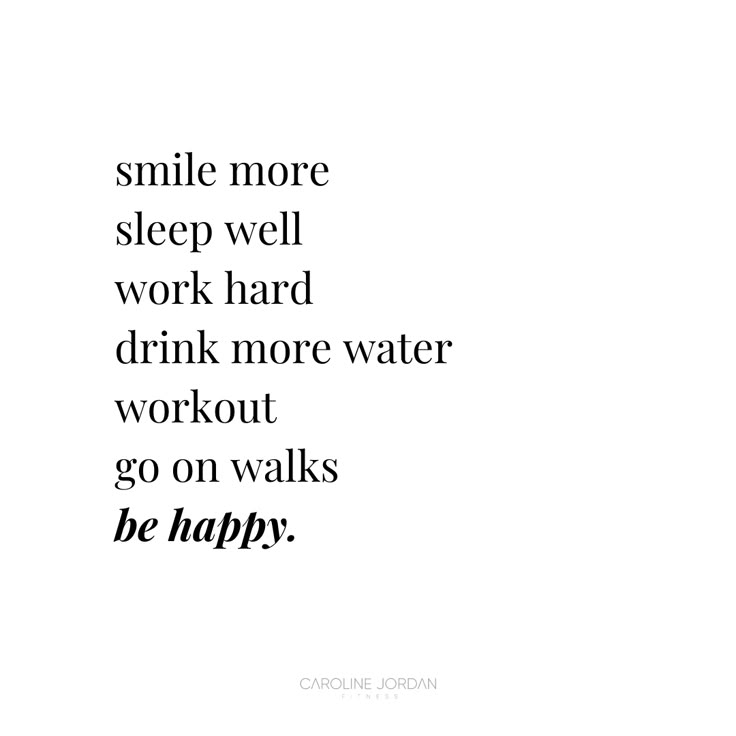 the words smile more sleep well work hard drink more water workout go on walks be happy