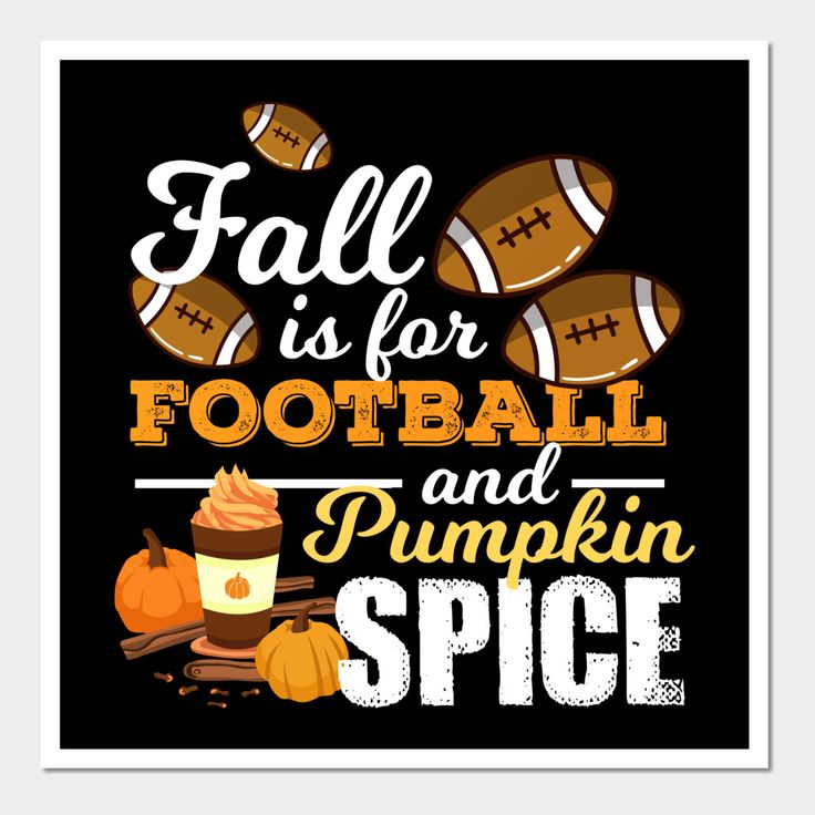 a poster with the words fall is for football and pumpkin spice in white on black