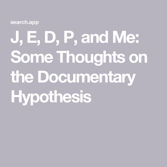 j e d p and me some thoughts on the documentary hypothhesis