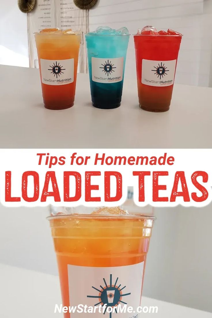 three different colored drinks with the words tips for homemade loaded teas