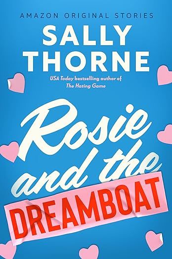 the cover of rose and the dreamboat by sally thorne, with hearts floating around