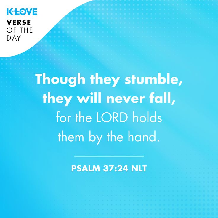 a blue background with the words, though they stumble, they will never fall for the lord holds them by the hand