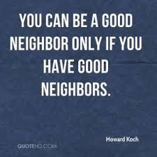 the quote you can be a good neighbor only if you have good neighbors by howard kotch