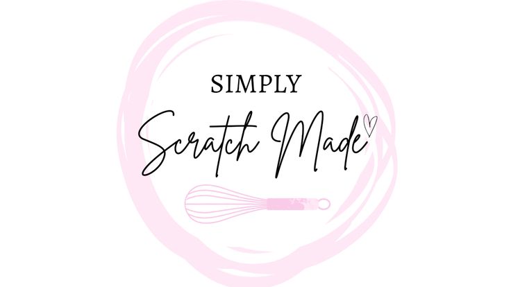 Simply Scratch Made -Easy Dinner Recipes + Desserts + Gardening