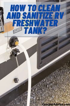 an rv with the words how to clean and sanitize rv fresh water tank?