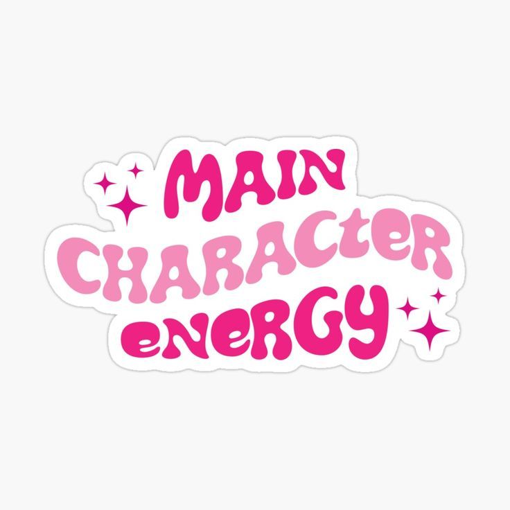 a pink sticker with the words main character energy written in white and pink stars