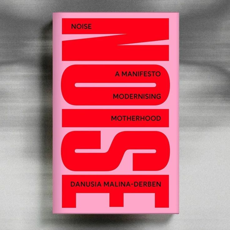 a pink book with red letters on the front and back cover that reads noise, a manfesto, modernizing motherhood