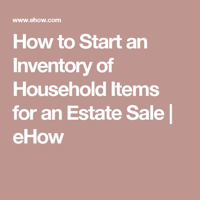 the words how to start an inventory of household items for an estate sale / ehow