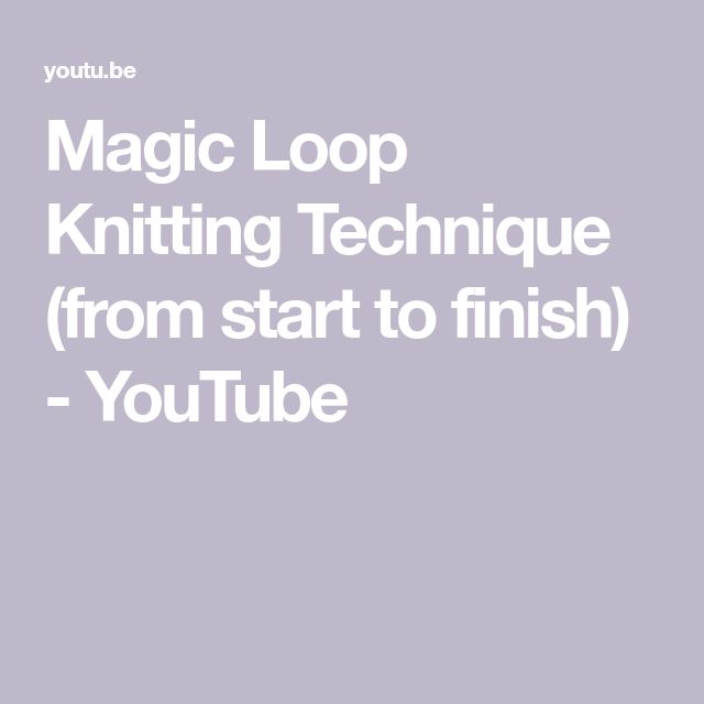 the words magic loop knitting technique from start to finish youtube