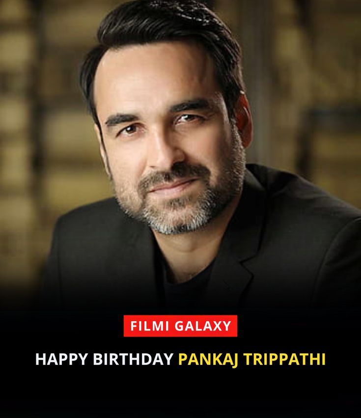 Pankaj Tripathi Pankaj Tripathi, Movie Info, Happy Birthday, Birthday