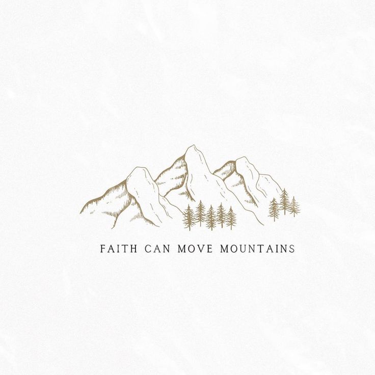 the words faith can move mountains are shown on a white background with trees and mountains